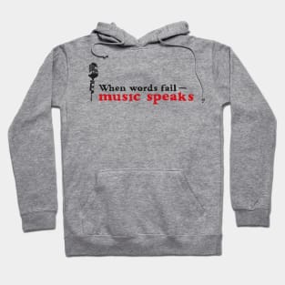 When words fail - music speaks Hoodie